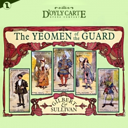 The Yeomen of The Guard (Complete Recording of the Score), The D'Oyly Carte Opera Company