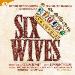 Six Wives (Original Cast Recording) of The Concert Performance, Original Cast, The York Theatre