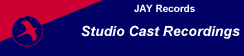 Broadway and West End musicals recieve the full treatment in these JAY studio cast recordings