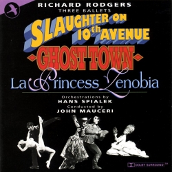 Richard Rodgers Three Ballets, Slaughter on 10th Ave - Ghost Town - La Princess Zenobia