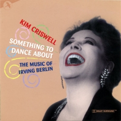 Something To Dance About, The Music of Irving Berlin
Kim Criswell